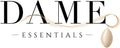 Dame Essentials